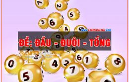 Đề Đầu, Đề Đuôi, Đề Tổng là gì ?